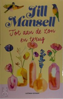 Tot aan de zon en terug - Jill Mansell (ISBN 9789021055992)