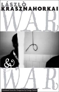 War and War - Laszlo Krasznahorkai (ISBN 9780811216098)