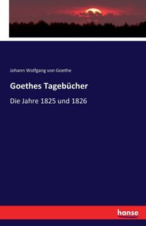 Goethes Tagebucher - Johann Wolfgang Von Goethe (ISBN 9783742803559)