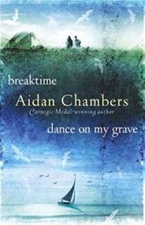 Breaktime & Dance On My Grave - Aidan Chambers, Aidan (ISBN 9781862302884)