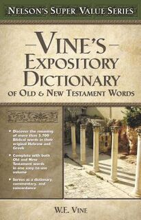 Vine's Expository Dictionary of the Old and New Testament Words - W. E. Vine (ISBN 9780785250531)