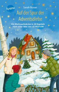 Auf der Spur der Adventsdiebe. Ein Weihnachtskrimi in 24 Kapiteln nach einer Idee von Jo Pestum - Sarah Bosse (ISBN 9783401608044)