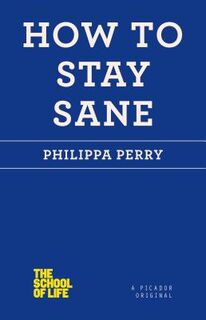 How to Stay Sane - Philippa Perry (ISBN 9781250030634)