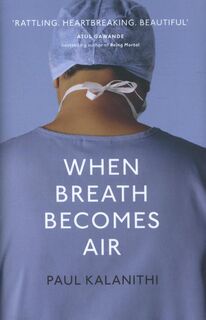 When breath comes to air - Paul Kalanithi (ISBN 9781847923677)