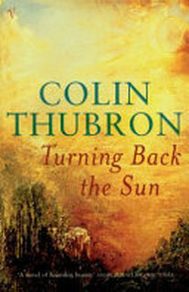 Turning Back the Sun - Colin Thubron (ISBN 9780099287681)