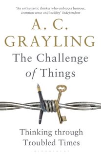 The Challenge of Things - Professor A. C. Grayling (ISBN 9781408864623)