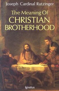 The Meaning of Christian Brotherhood - Joseph Ratzinger (ISBN 9780898704464)