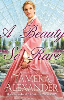 A Beauty So Rare - Tamera Alexander (ISBN 9780764206238)