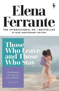 Those Who Leave and Those Who Stay - Elena Ferrante (ISBN 9781787702684)