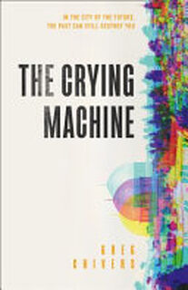 The Crying Machine - Greg Chivers (ISBN 9780008308773)