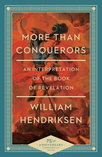 More Than Conquerors – An Interpretation of the Book of Revelation - William Hendriksen (ISBN 9780801018404)