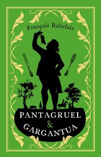Pantagruel and Gargantua - Francois Rabelais (ISBN 9781847497406)