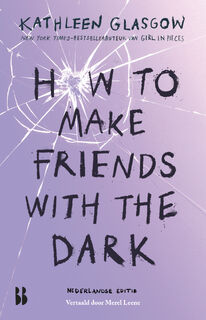 How to make friends with the dark - Kathleen Glasgow (ISBN 9789463496346)