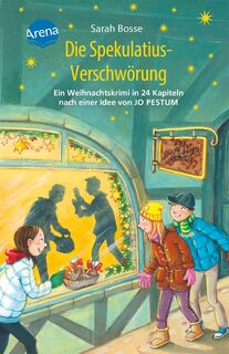 Die Spekulatius-Verschwörung. Ein Weihnachtskrimi in 24 Kapiteln nach einer Idee von Jo Pestum - Sarah Bosse (ISBN 9783401606699)
