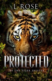 Protected by a Tiger Shifter - L. Rose, Lila Rose (ISBN 9780645932867)