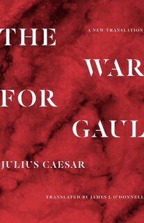 The War for Gaul - Julius Caesar (ISBN 9780691216690)