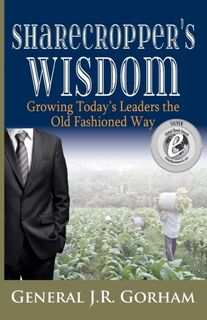 Sharecropper's Wisdom - General Jr (United States Army) Gorham (ISBN 9780991651528)