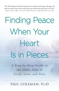 Finding Peace When Your Heart Is In Pieces - Paul Coleman (ISBN 9781440573385)