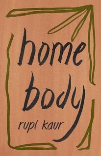 HOME BODY - Rupi Kaur (ISBN 9781449486808)