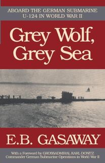 Grey Wolf, Grey Sea - E. B. Gasaway (ISBN 9781497644618)