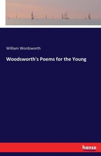 Woodsworth's Poems for the Young - William Wordsworth (ISBN 9783744712033)