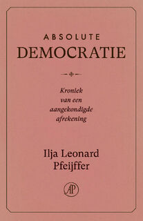 Absolute democratie - Ilja Leonard Pfeijffer (ISBN 9789029555043)