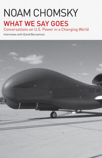 What We Say Goes: Conversations on U.S. Power in a Changing World - Noam Chomsky (ISBN 9798888901489)