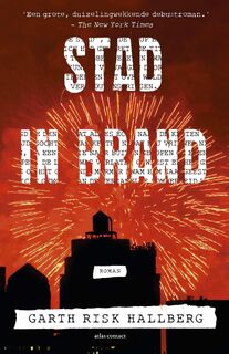 Stad in brand - Garth Risk Hallberg (ISBN 9789025450427)