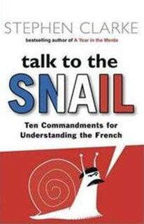 TALK TO THE SNAIL - Stephen Clarke (ISBN 9780552774093)