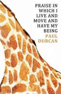 Praise in Which I Live and Move and Have My Being - Paul Duncan (ISBN 9781846556272)