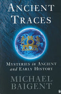 Ancient Traces - Michael Baigent (ISBN 9780140264487)