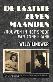 De laatste zeven maanden: vrouwen in het spoor van Anne Frank - Willy Lindwer (ISBN 9789030404613)