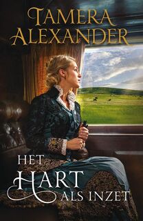 Het hart als inzet - Tamera Alexander (ISBN 9789051944693)