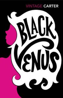 Black Venus - Angela Carter (ISBN 9780099480716)