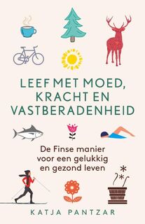 Leef met moed, kracht en vastberadenheid - Katja Pantzar (ISBN 9789021567570)