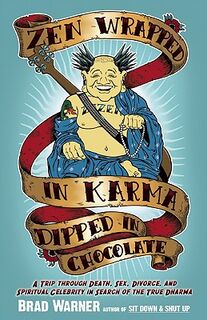 Zen Wrapped in Karma Dipped in Chocolate - Brad Warner (ISBN 9781577316541)