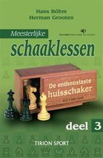 Meesterlijke schaaklessen / 3 - H. Bohm, H. Grooten (ISBN 9789043907712)
