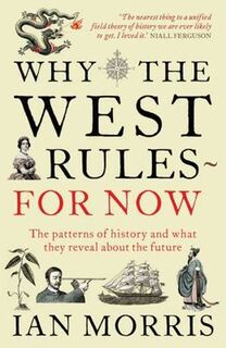 Why the West Rules for Now - Ian Morris (ISBN 9781846682087)