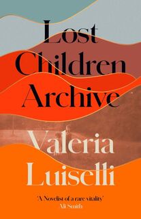 Lost Children Archive - Valeria Luiselli (ISBN 9780008290047)