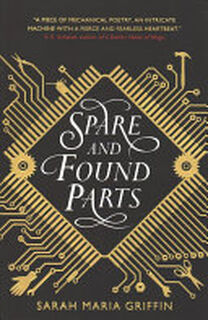 Spare and Found Parts - Sarah Maria Griffin (ISBN 9781785657054)