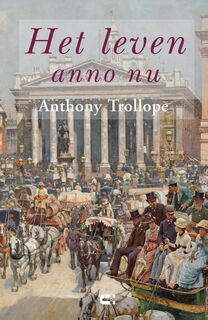 Het leven anno nu - Anthony Trollope (ISBN 9789086841721)
