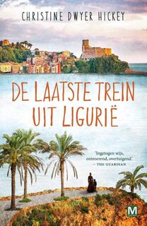 De laatste trein uit Ligurië - Christine Dwyer Hickey (ISBN 9789460684180)
