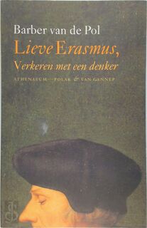 Lieve Erasmus, verkeren met een denker - B. van de Pol (ISBN 9789025341862)