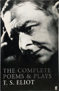 The complete poems and plays - T. S. Eliot (ISBN 9780571225163)