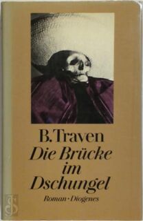 Die Brucke im Dschungel - B. Traven