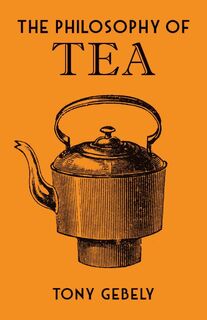 The Philosophy of Tea - Tony Gebely (ISBN 9780712352598)