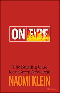 On fire: the case for a green new deal - Naomi Klein (ISBN 9780241410738)