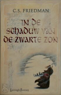 In de schaduw van de zwarte zon - C.S. Friedman (ISBN 9789024559701)