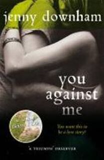 You Against Me - Jenny Downham (ISBN 9781849920483)