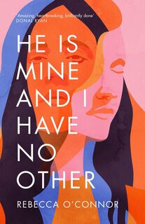 He is mine and i have no other - Rebecca O'Connor (ISBN 9781786892621)